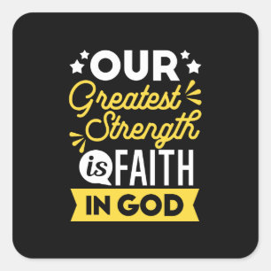 Faith in God – Our Greatest Strength Quote Square Sticker