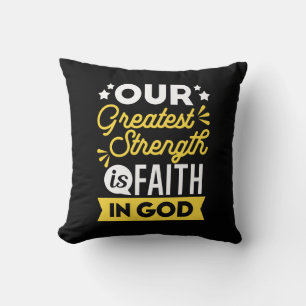 Faith in God – Our Greatest Strength Quote Throw Pillow