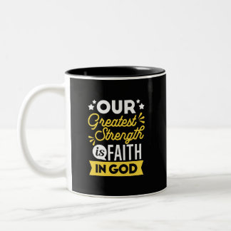 Faith in God – Our Greatest Strength Quote Two-Tone Coffee Mug