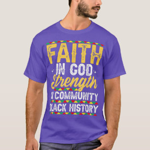 Faith In God Strength In Community Black History M T-Shirt