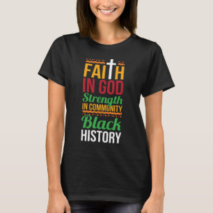Faith In God Strength In Community Cool Black Hist T-Shirt
