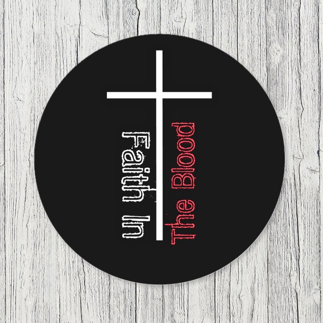 Faith In The Blood Christian Cross Classic Round Sticker (Faith In The Blood Bible Verse Cross Classic Round Sticker)
