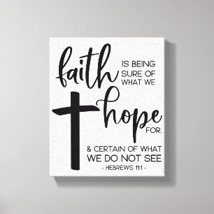 Faith is being sure of what we hope for... canvas print