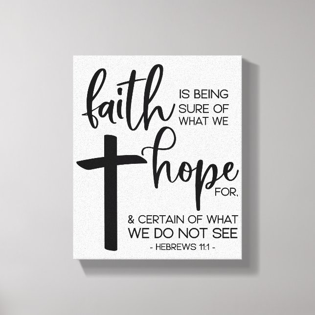 Faith is being sure of what we hope for... canvas print (Front)