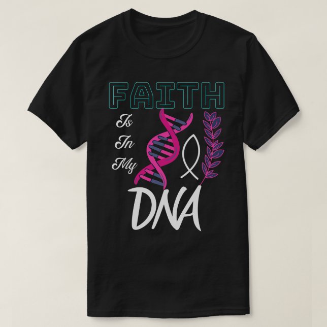 Faith Is In My DNA Christian 2 T-Shirt (Design Front)