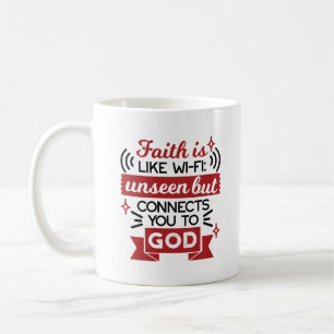 Faith Is Like Wi-Fi Unseen But Connects You To God Coffee Mug