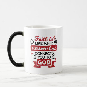 Faith Is Like Wi-Fi Unseen But Connects You To God Magic Mug