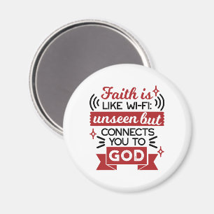 Faith Is Like Wi-Fi Unseen But Connects You To God Magnet