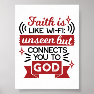 Faith Is Like Wi-Fi Unseen But Connects You To God Poster