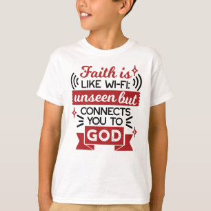 Faith Is Like Wi-Fi Unseen But Connects You To God T-Shirt