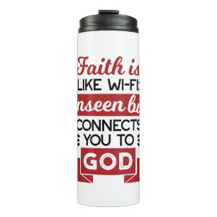 Faith Is Like Wi-Fi Unseen But Connects You To God Thermal Tumbler