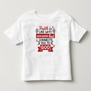 Faith Is Like Wi-Fi Unseen But Connects You To God Toddler T-shirt