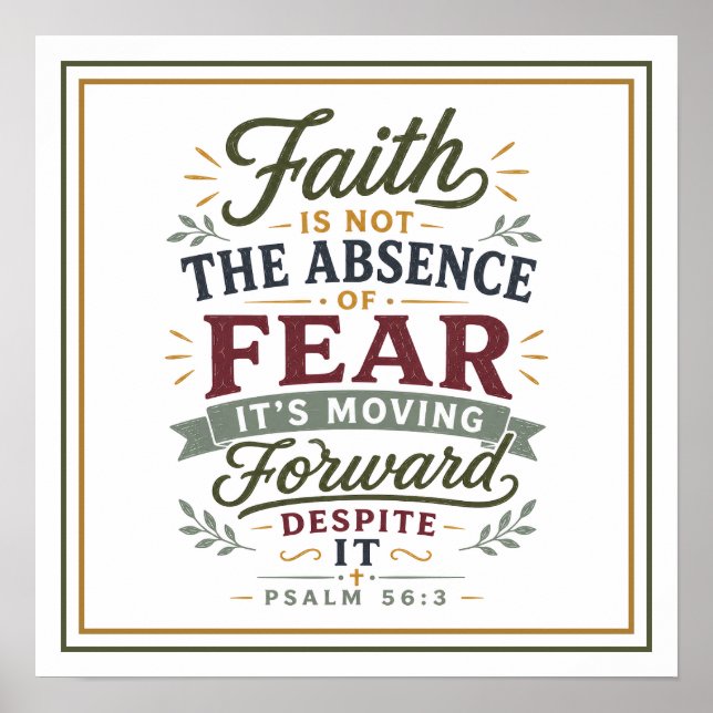 Faith Is Not the Absence of Fear Moving Forward Poster (Front)