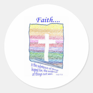 Faith is Substance of things Hoped for... Classic Round Sticker