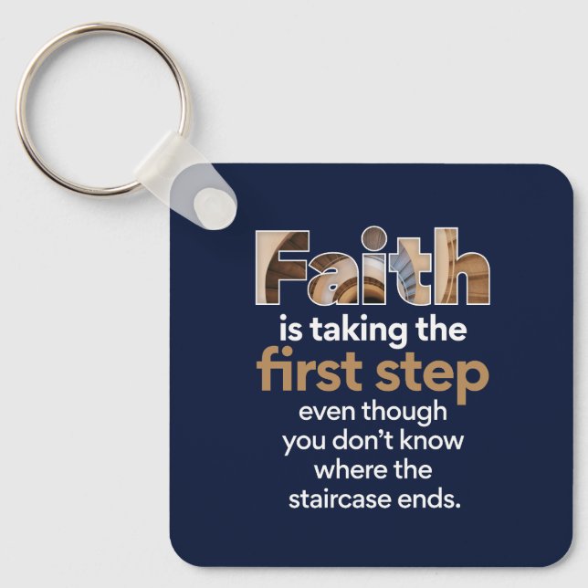 "Faith Is Taking The First Step..." Graphic (1.W) Keychain (Front)