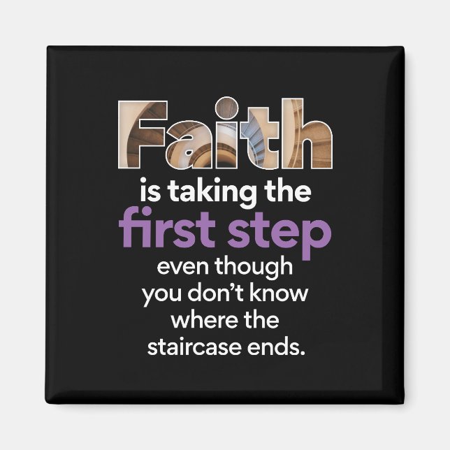 "Faith Is Taking The First Step..." Graphic (3.W)  Magnet (Front)