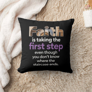 "Faith Is Taking The First Step..." Graphic (3.W) Throw Pillow
