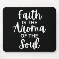 Faith Is The Aroma Of The Soul