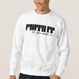Faith It 'Til You Make It Men's Basic Sweatshirt