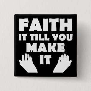 Faith It Till You Make It Christian Quote Sayings 2 Inch Square Button