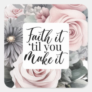 Faith It Till You Make it Christian Saying Square Sticker