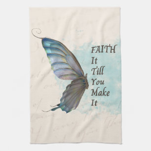 Faith it till you make it with butterfly kitchen towel