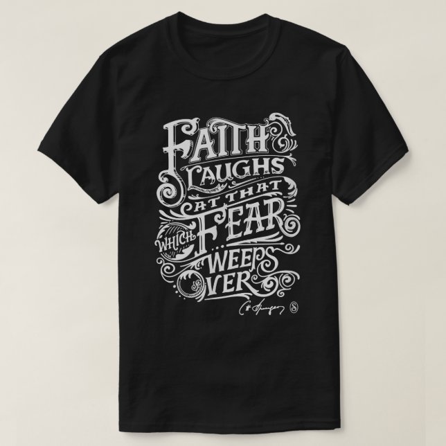 Faith Laughs At Fear Weeps Over Charles Spurgeon C T-Shirt (Design Front)
