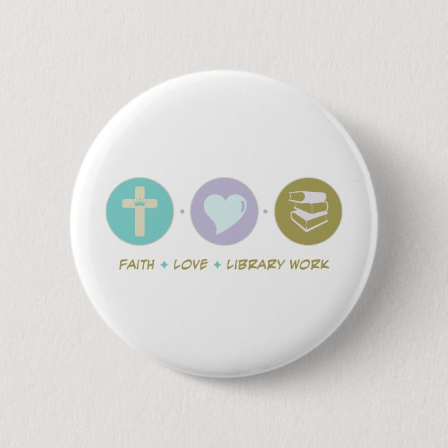 Faith Love Library Work 2 Inch Round Button (Front)