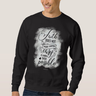 Faith Makes Possible Christian Bible Verse Religio Sweatshirt