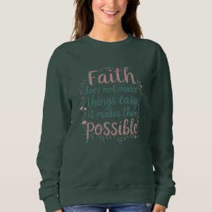 Faith Makes Things Possible Christian Sweatshirt