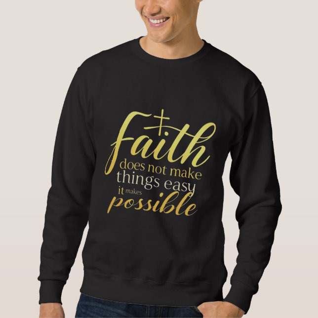 Faith Makes Things Possible Christian Sweatshirt (Front)