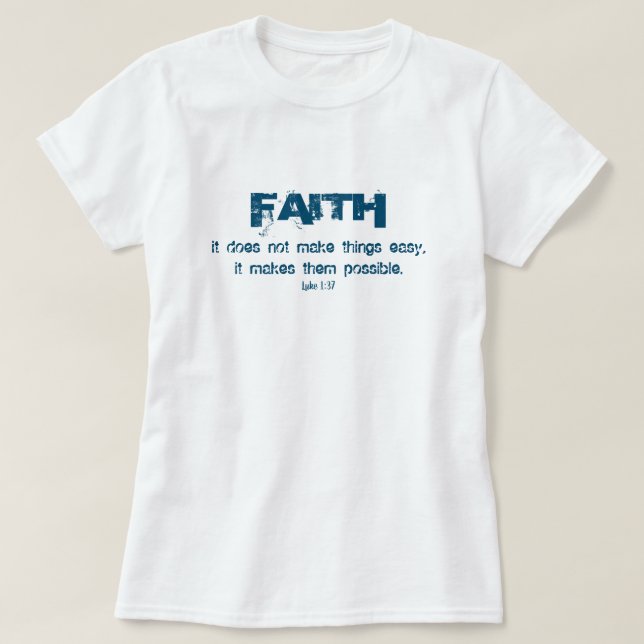 Faith Makes things Possible Christian T-Shirt (Design Front)