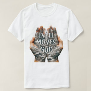 Faith Moves God T-Shirt
