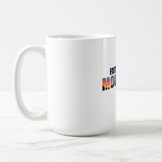 Faith Moves Mountains Coffee Mug