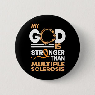 Faith My God Is Stronger Than Multiple Sclerosis A 2 Inch Round Button