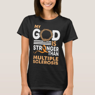 Faith My God Is Stronger Than Multiple Sclerosis A T-Shirt