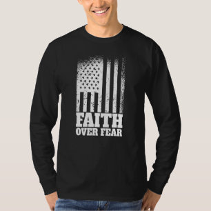 Faith Over Fear American Flag Cool Christian Faith T-Shirt