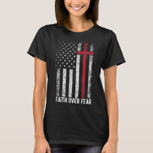 Faith Over Fear American USA Flag Christian Cross T-Shirt