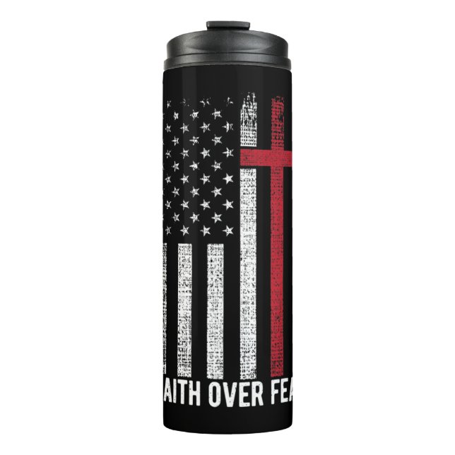 Faith Over Fear American USA Flag Christian Cross  Thermal Tumbler (Front)