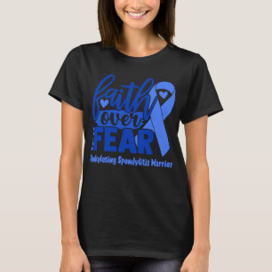 Faith Over Fear Ankylosing Spondylitis Awareness T-Shirt
