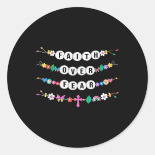 Faith Over Fear Bracelets Christian Faith Jesus Re Classic Round Sticker