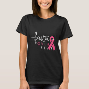 Faith Over Fear Breast Cancer Awareness Pink Ribbo T-Shirt