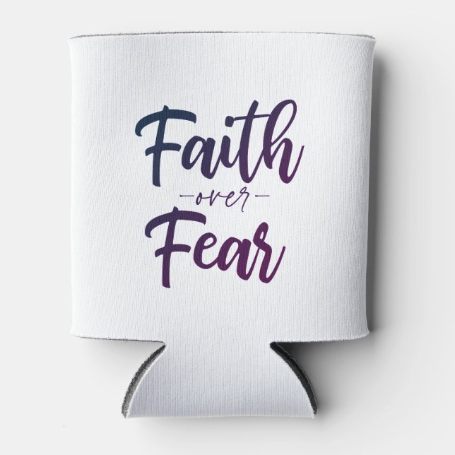 Faith Over Fear Can Cooler (Front)