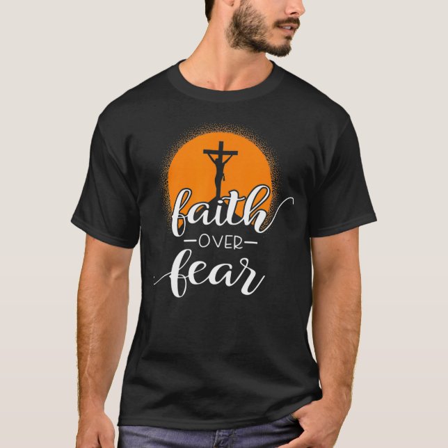 Faith Over Fear  Christian Bible Verse Religious T-Shirt (Front)