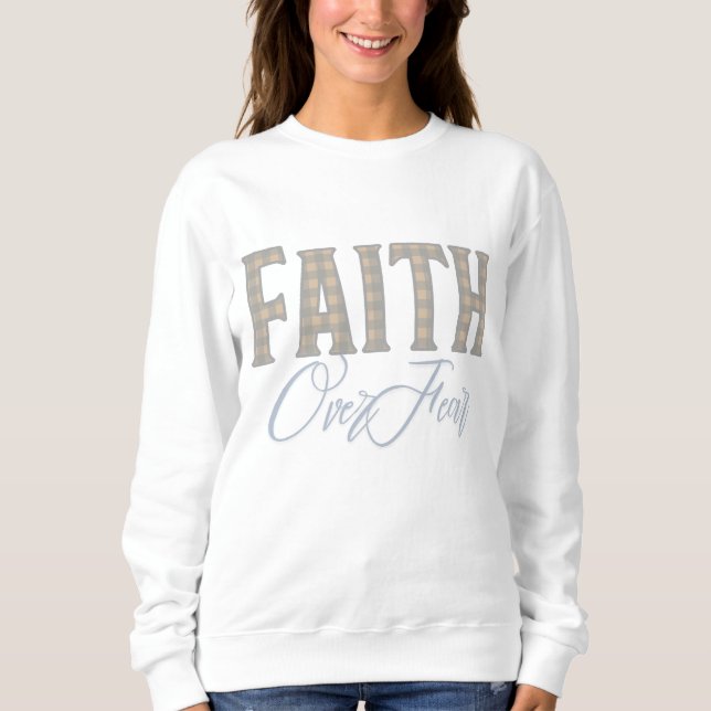 Faith Over Fear Christian Typography Design Sweatshirt (Front)