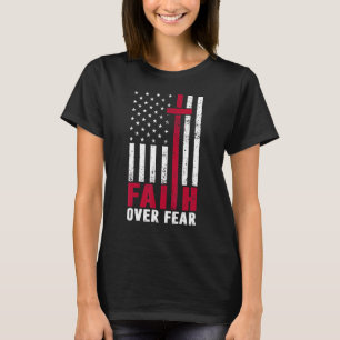 Faith Over Fear Cool Christian Flag Cross For Men T-Shirt