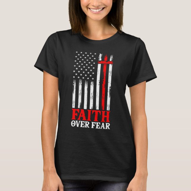 Faith Over Fear Cool Christian Flag Cross T-Shirt (Front)