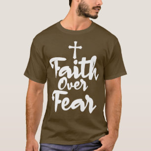 Faith Over Fear Inspirational for Unise Christians T-Shirt