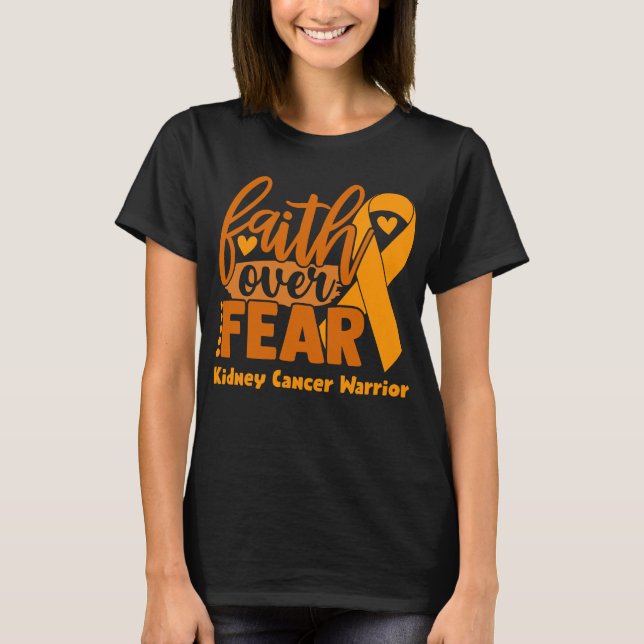 Faith Over Fear Kidney Cancer Awareness T-Shirt (Front)