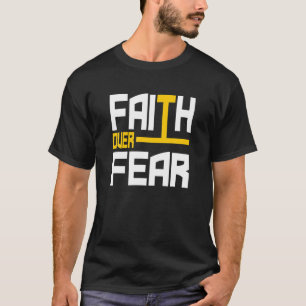Faith Over Fear Love Jesus Christian Bible Verse T-Shirt